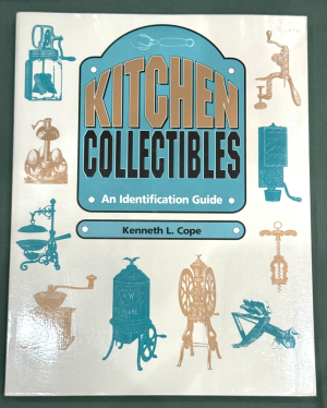 Kitchen Collectibles: An Identification Guide by Kenneth L. Cope