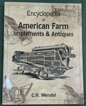 Encyclopedia of American Farm Implements and Antiques by Charles H. Wendel
