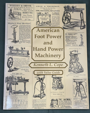 American Foot Power and Hand Power Machinery, with Value Guide by Kenneth L. Cope