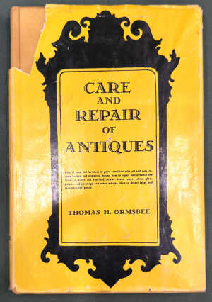 Care and Repair of Antiques by Thomas H. Ormsbee