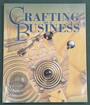 Crafting as a Business, 2nd ed. by Wendy Rosen