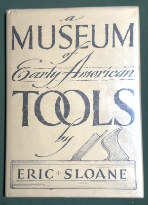 A Museum of Early American Tools  by  Eric Sloane