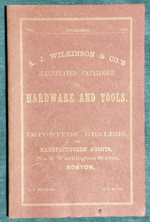 A.J. Wilkinson & Co.'s Illustrated Catalog of Hardware and Tools (2001 reprint of 1842 catalog)
